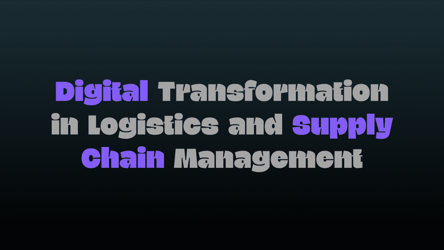 Logistics and supply chain management