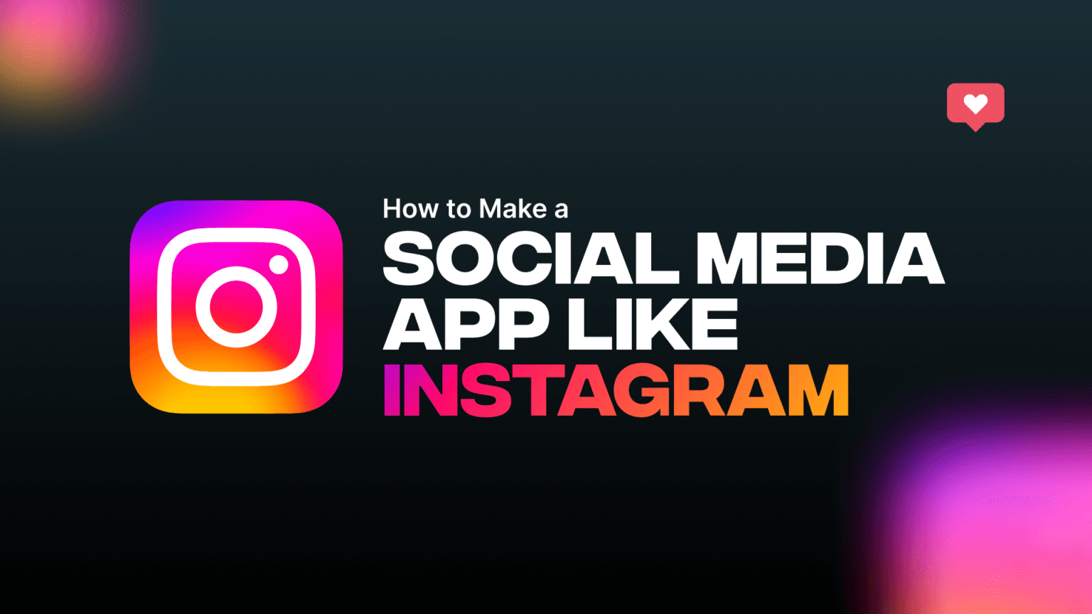 How to Make a Social Media App Like Instagram?