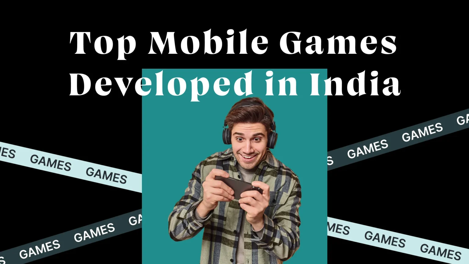 Best Mobile Games Developed in India